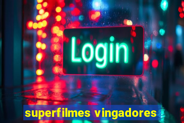 superfilmes vingadores